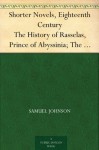 Shorter Novels, Eighteenth Century The History of Rasselas, Prince of Abyssinia; The Castle of Otranto, a Gothic Story; Vathek, an Arabian Tale - Samuel Johnson, Horace Walpole, William Beckford, Ernest Rhys