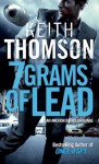 Seven Grams of Lead - Keith Thomson