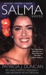 Salma Hayek: An Unauthorized Biography - Patricia J. Duncan, Francheska Farinacci