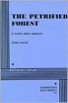 The Petrified Forest: A Play in Three Acts - Robert E. Sherwood