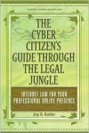 The Cyber Citizen's Guide Through the Legal Jungle: Internet Law for Your Professional Online Presence - Joy Butler