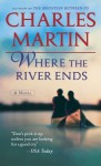 Where the River Ends - Charles Martin