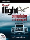 Microsoft Flight Simulator as a Training Aid: A Guide for Pilots, Instructors, and Virtual Aviators - Bruce Williams