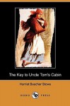 The Key to Uncle Tom's Cabin (Dodo Press) - Harriet Beecher Stowe