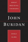 John Buridan (Great Medieval Thinkers) - Gyula Klima