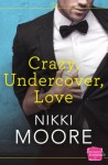 Crazy Undercover Love - Nikki Moore