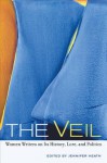 The Veil: Women Writers on Its History, Lore, and Politics - Jennifer Heath