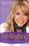 Fit for My King: His Princess 30-Day Diet Plan and Devotional - Sheri Rose Shepherd