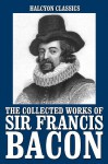 The Advancement of Learning and Other Works - Francis Bacon