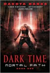 Dark Time (Mortal Path #1) - Dakota Banks