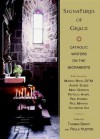 Signatures of Grace: Catholic Writers on the Sacraments - Various, Paula Huston