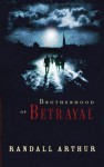 Brotherhood of Betrayal - Randall Arthur