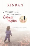 Message from an Unknown Chinese Mother: Stories of Loss and Love - Xinran