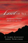 Lord of All: Developing a Christian World-and-Life View - D. James Kennedy, Jerry Newcombe