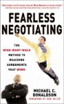 Fearless Negotiating: The Wish-Want-Walk Method to Reach Solutions That Work - Michael C. Donaldson