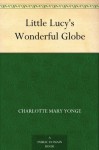 Little Lucy's Wonderful Globe - Charlotte Mary Yonge