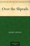 Over the Sliprails - Henry Lawson