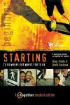 Starting to Go Where God Wants You to Be--Student Edition: 6 Small Group Sessions on Beginning Life Together - Doug Fields, Brett Eastman