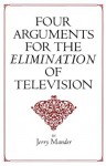 Four Arguments for the Elimination of Television - Jerry Mander