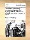 Discourses Concerning Government by Algernon Sydney with His Letters Trial Apology and Some Memoirs of His Life - Algernon Sidney