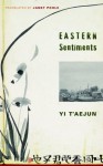 Eastern Sentiments (Weatherhead Books on Asia) - T'aejun Yi, Janet Poole