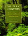 The Plant Hunters: Two Hundred Years of Adventure and Discovery Around the World - Toby Musgrave, Chris Gardner