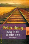 Reise in ein dunkles Herz - Peter Høeg