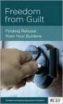 Freedom from Guilt: Finding Release from Your Burdens - Timothy S. Lane