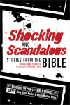 Shocking and Scandalous Stories from the Bible: Challenging Students to See Life from God's POV - Mary Grace Becker, Susan Martins Miller