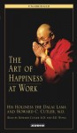 The Art of Happiness at Work - Dalai Lama XIV, Howard C. Cutler