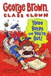 Three Burps and You're Out! (George Brown, Class Clown, #10) - Nancy E. Krulik, Aaron Blecha