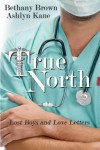 True North (Lost Boys and Love Letters, #1) - Bethany Brown, Ashlyn Kane