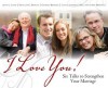 I Love You! Six Talks to Strengthen Your Marriage - John Lewis Lund, Douglas E. Brinley, Charles Beckert, Lucile Johnson, Bill Marshall, Chris Marshall