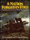 A Nation Forged In Fire: Canadians And The Second World War, 1939 1945 - J.L. Granatstein