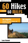 60 Hikes Within 60 Miles: Los Angeles: Including San Bernardino, Pasadena, and Oxnard - Laura Randall