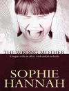 The Wrong Mother - Sophie Hannah