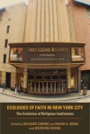 Ecologies of Faith in New York City: The Evolution of Religious Institutions - Richard Cimino, Nadia A. Mian, Weishan Huang