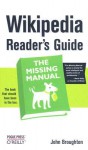 Wikipedia Reader's Guide: The Missing Manual - John Broughton