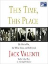 This Time, This Place: My Life in War, the White House, and Hollywood (Audio) - Jack Valenti, Arthur Morey