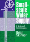 Small-Scale Water Supply: A Review of Technologies - Brian J. Skinner