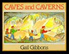 Caves And Caverns - Gail Gibbons