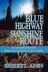 Blue Highway Sunshine Route: Daily Reader for Those with Fibromyalgia and Chronic Fatigue Syndrome - Sheryl Ann