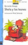 Shola Y Los Leones/ Shola and the Lions (El barco de vapor: serie azul/ the Steamboat: Blue Series) - Bernardo Atxaga