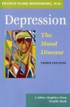 Depression, the Mood Disease - Francis Mark Mondimore