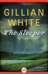 The Sleeper: A Novel - Gillian White