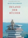 Im Land der Bücher - Quint Buchholz