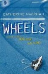 Wheels - Catherine MacPhail