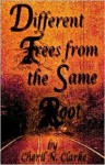 Different Trees from the Same Root - Cheril N. Clarke