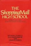 The Shopping Mall High School: Winners And Losers In The Educational Marketplace - Arthur G. Powell, Eleanor Farrar, David K. Cohen