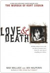 Love & Death: The Murder of Kurt Cobain - Max Wallace, Ian Halperin